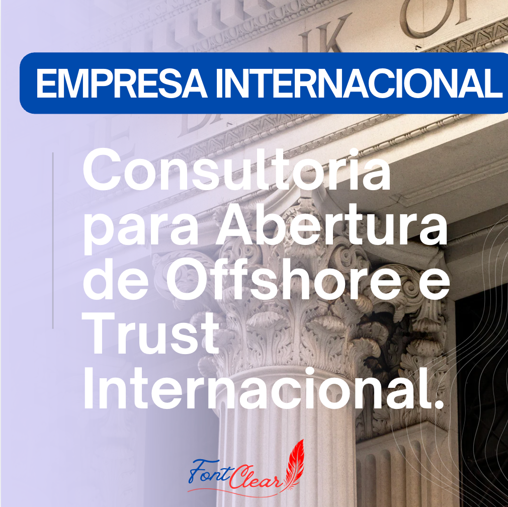 Consultoria para Abertura de Offshore e Trust Internacional.